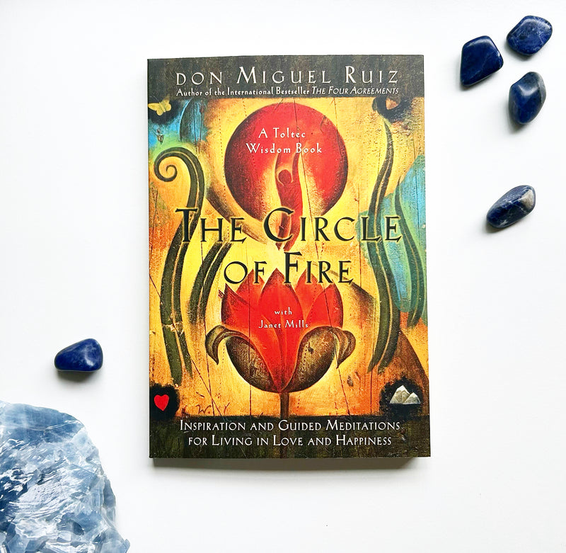 The Circle of Fire by Don Miguel Ruiz