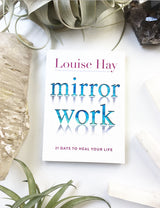 Mirror Work: 21 Days to Heal Your Life By Louise Hay
