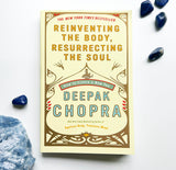 Reinventing The Body, Resurrecting The Soul by Deepak Chopra